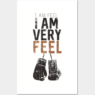 I am FEEL, I AM VERY FEEL Posters and Art